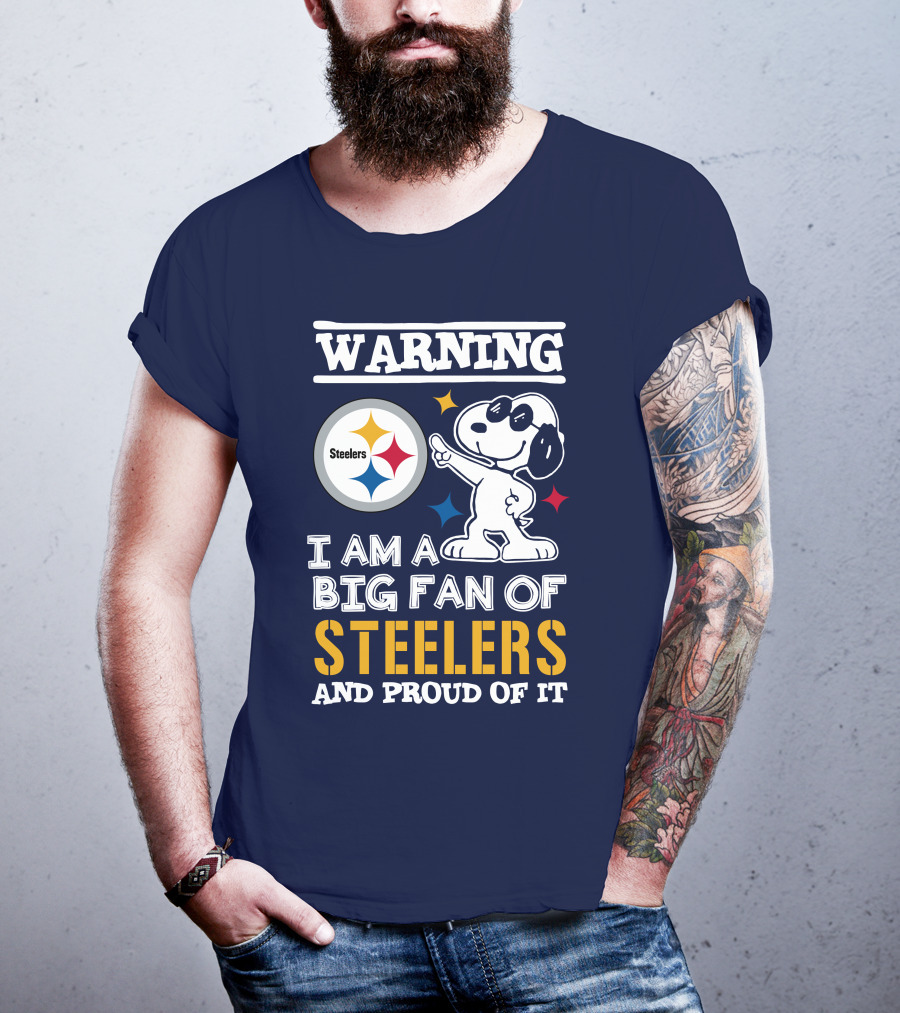 Warning I Am A Big Fan Of Steelers And Proud Of It T-Shirt