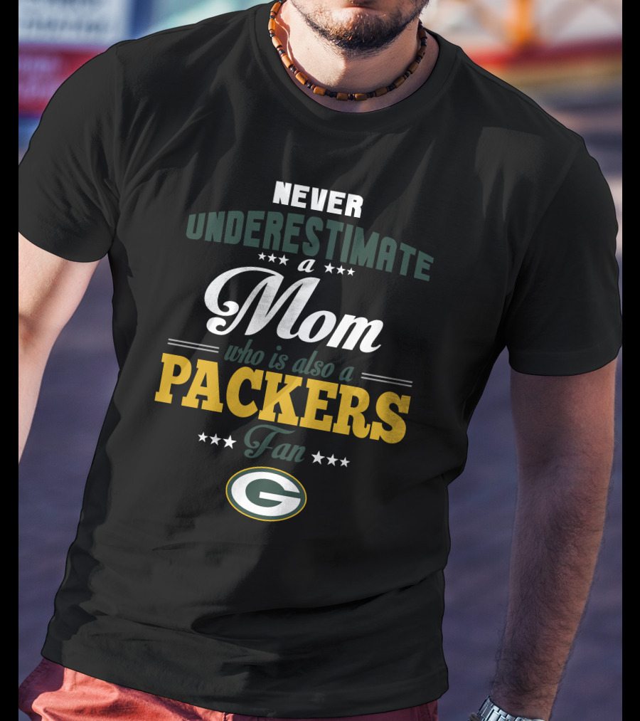 Never Underestimate A Mom Who Is Also A Packers Fan T-Shirt