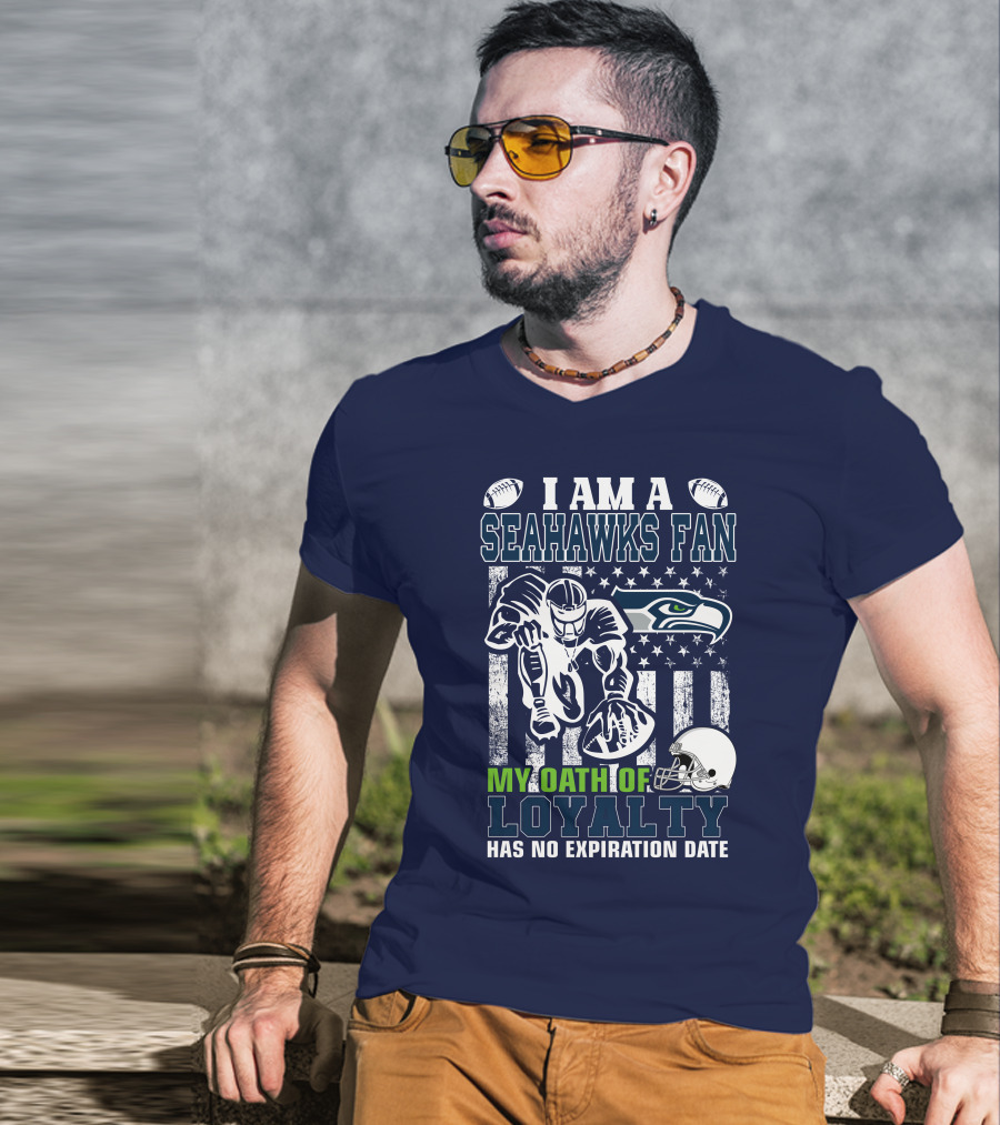 I Am A Seahawks Fan My Oath Of Loyalty Has No Expiration Date T-Shirt