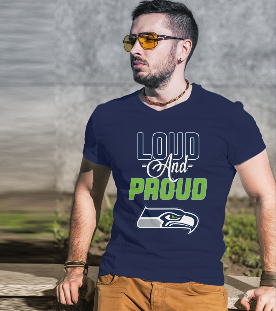 Loud And Proud Seattle Seahawks T-Shirt