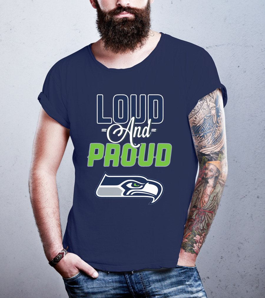 Loud And Proud Seattle Seahawks T-Shirt