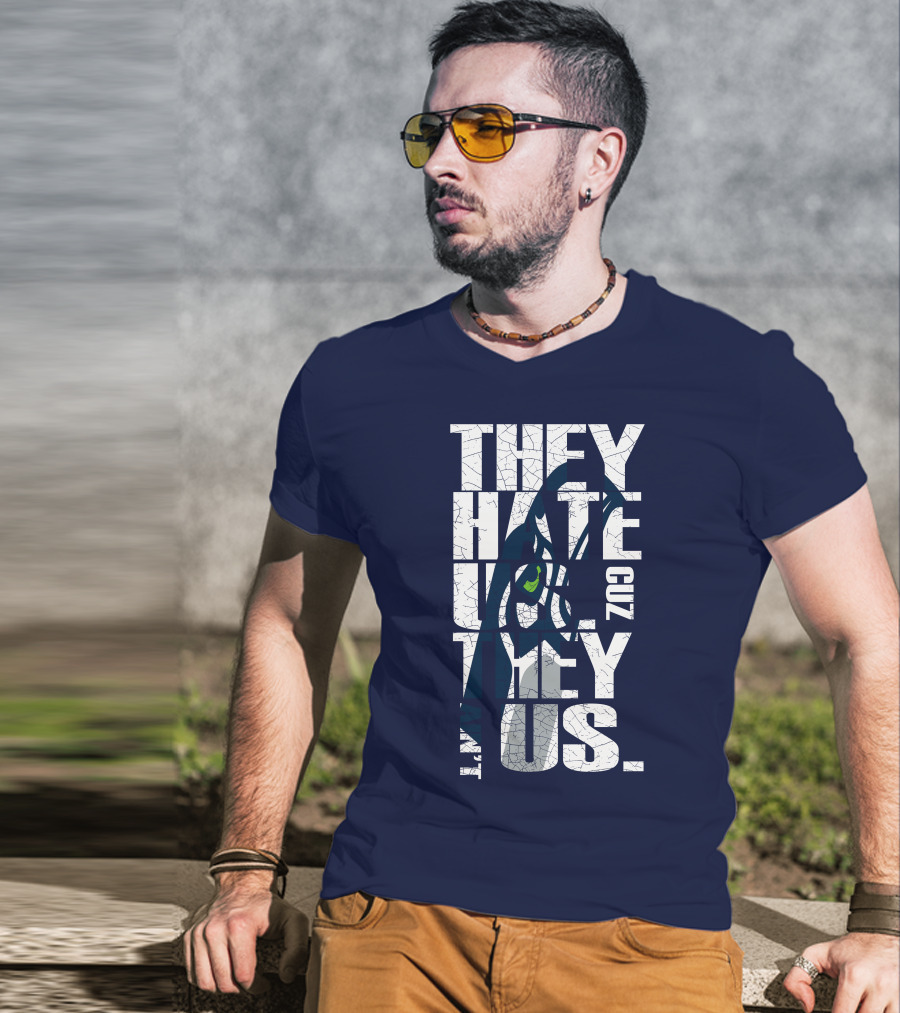 They Hate Us Cuz They Aint Us Seattle Seahawks T-Shirt