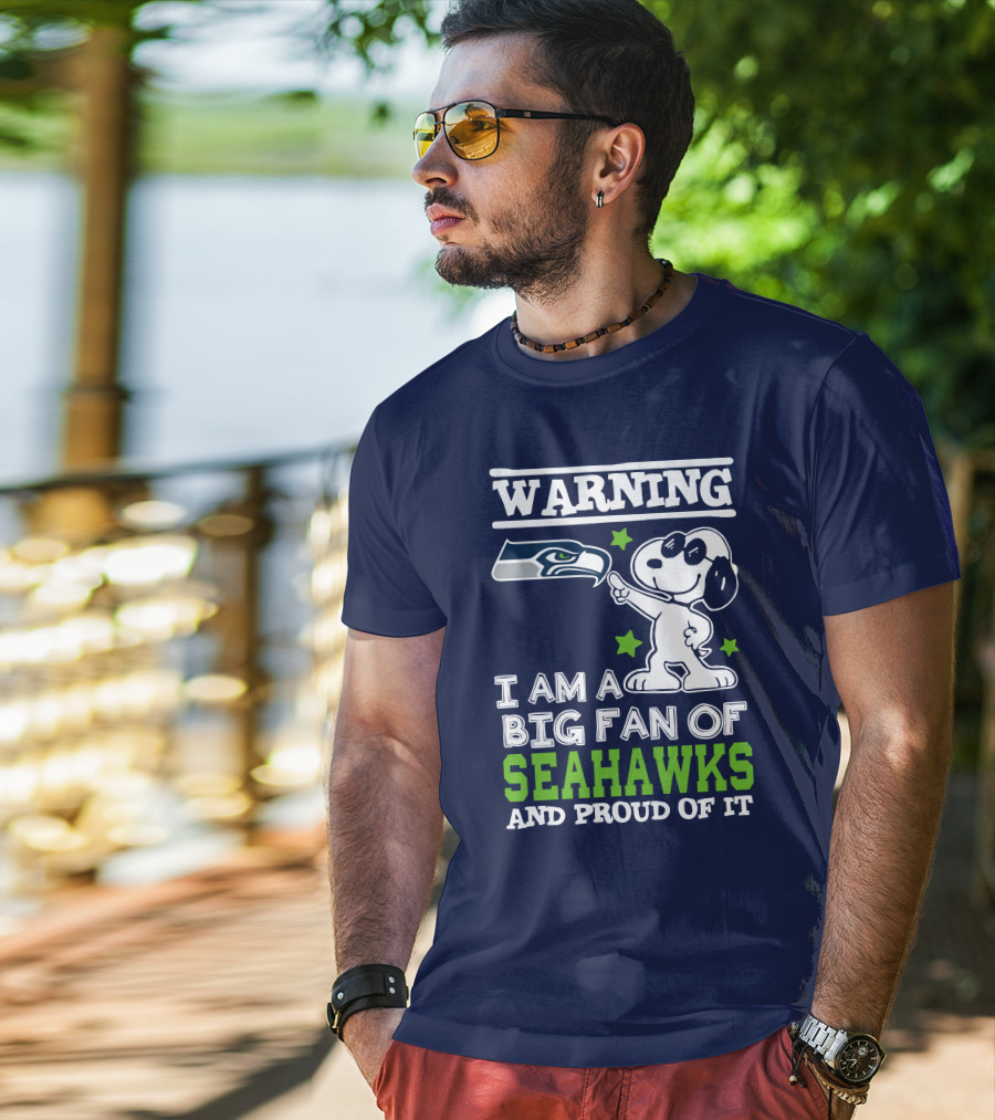 Warning I Am A Big Fan Of Seattle Seahawks And Proud Of It T-Shirt