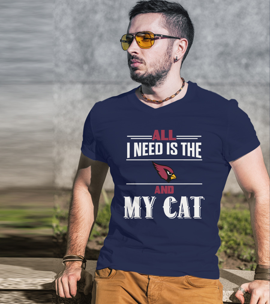 All I Need Is The Arizona Cardinals And My Cat T-Shirt