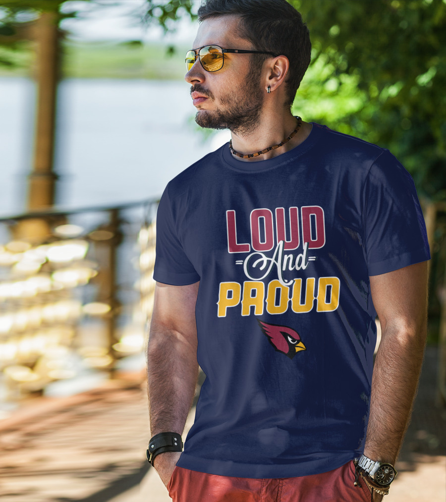 Loud And Proud Arizona Cardinals T-Shirt