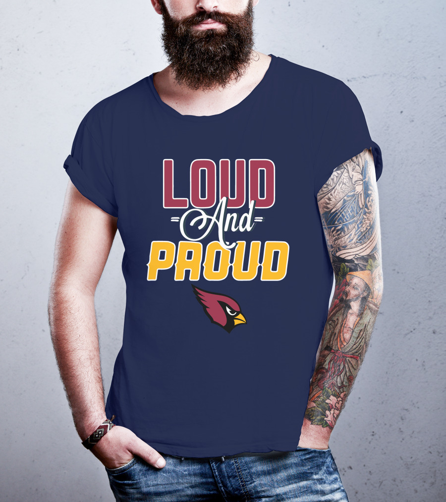 Loud And Proud Arizona Cardinals T-Shirt