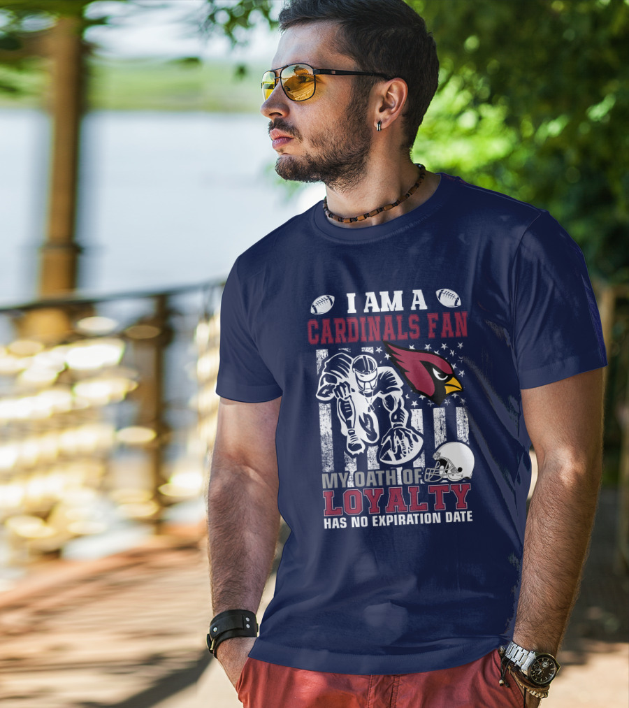 I Am A Cardinals Fan My Oath Of Loyalty Has No Expiration Date T-Shirt
