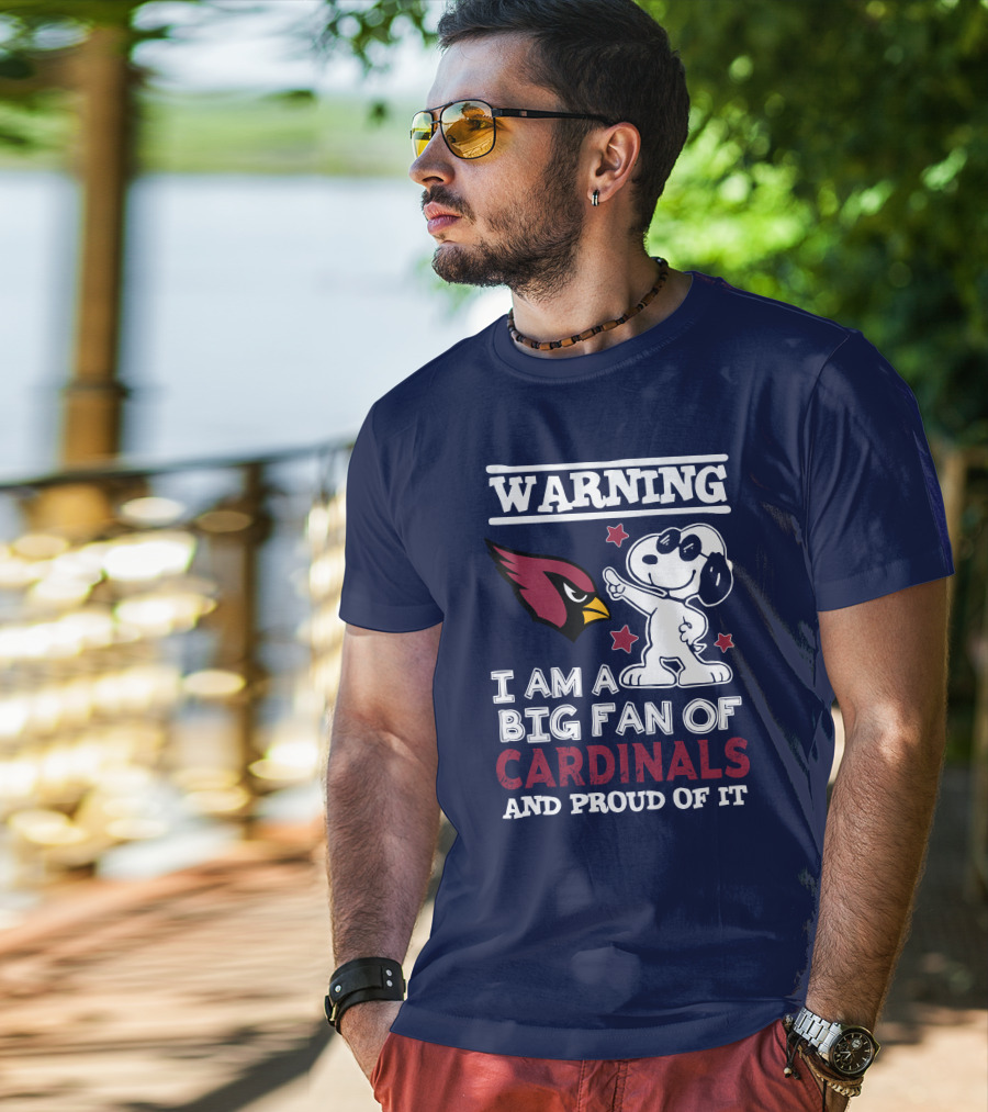 Warning I Am A Big Fan Of Arizona Cardinals And Proud Of It T-Shirt
