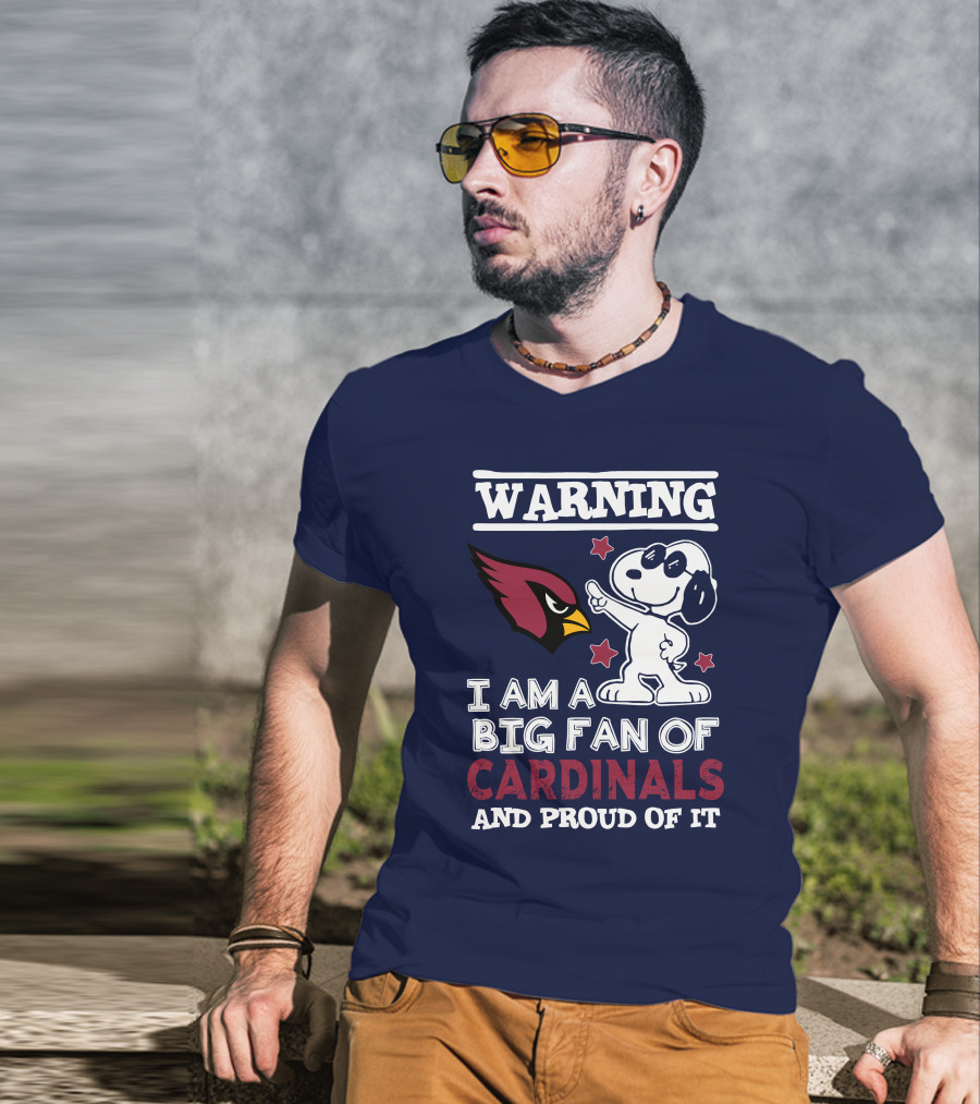 Warning I Am A Big Fan Of Arizona Cardinals And Proud Of It T-Shirt