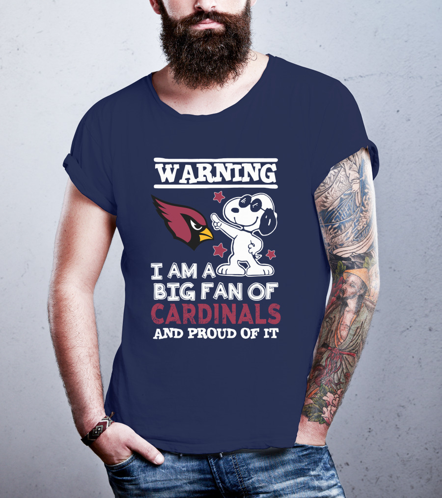 Warning I Am A Big Fan Of Arizona Cardinals And Proud Of It T-Shirt