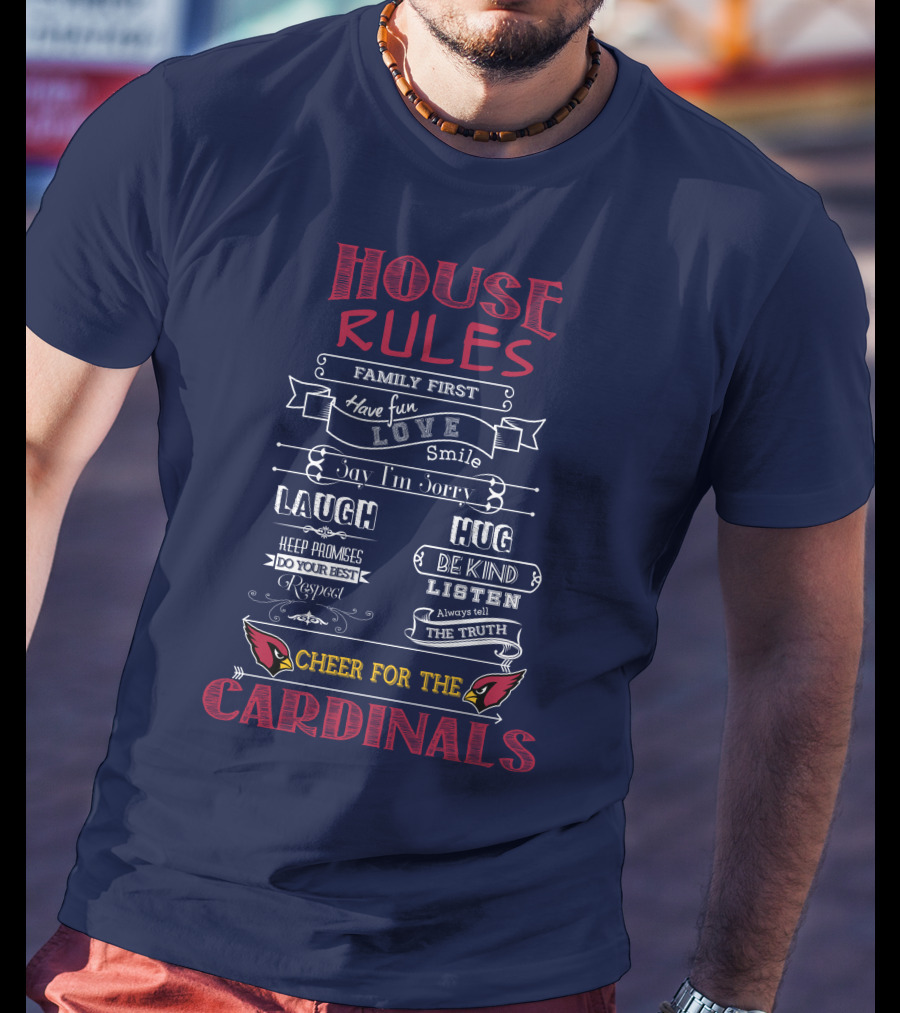 House Rules Cardinals Family First Cheer For The Cardinals T-Shirt