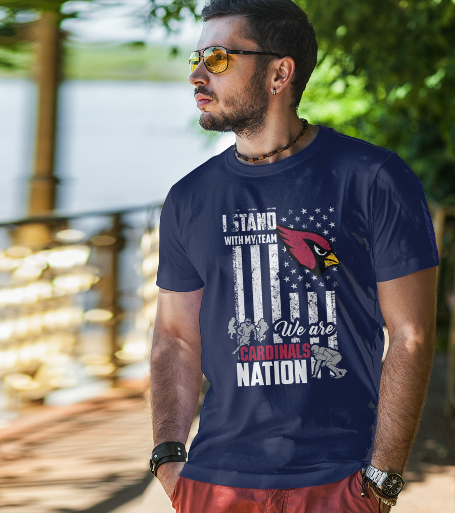 I Stand With My Team We Are Cardinals Nation Arizona Cardinals T-Shirt