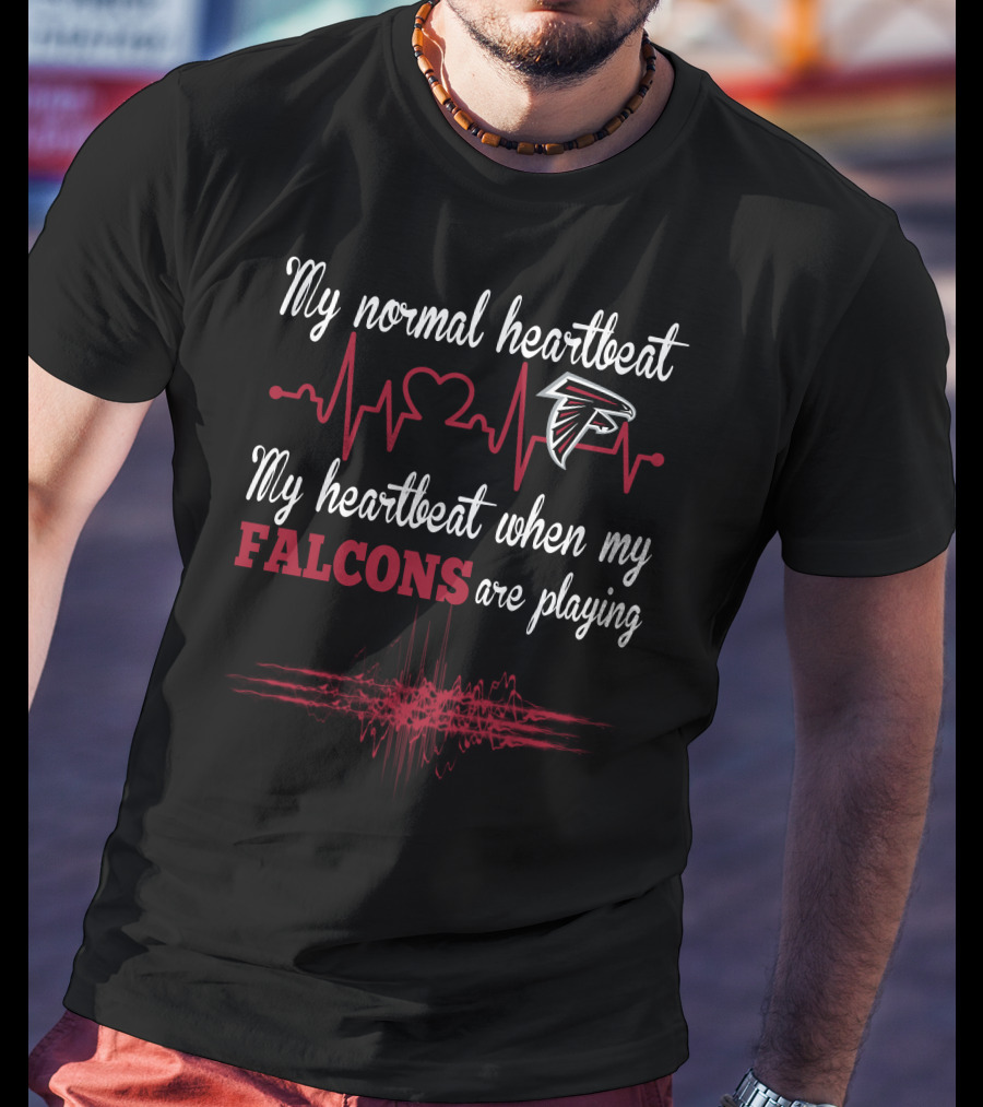 My Normal Heartbeat My Heartbeat When My Falcons Are Playing Atlanta Falcons T-Shirt