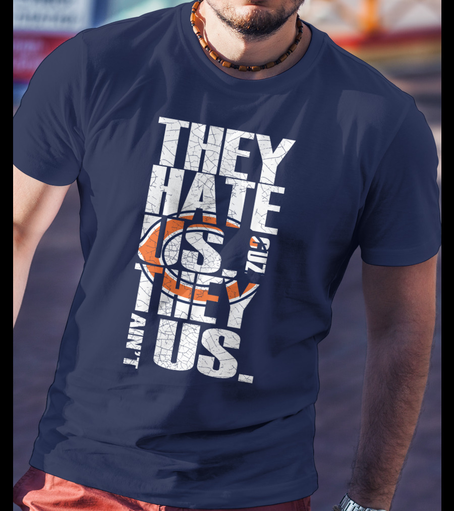 They Hate Us Cuz They Ain't Us Chicago Bears T-Shirt