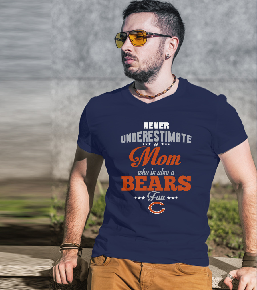 Never Underestimate A Mom Who Is Also A Bears Fan T-Shirt