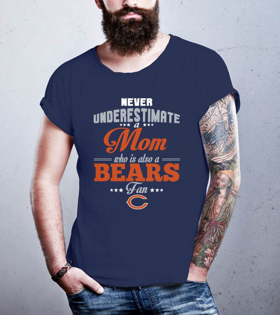 Never Underestimate A Mom Who Is Also A Bears Fan T-Shirt