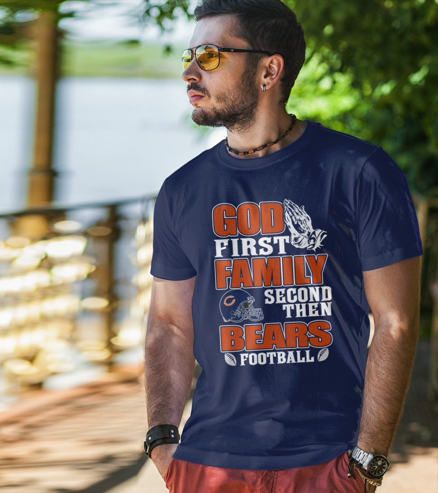 God First Family Second Then Bears Football T-Shirt