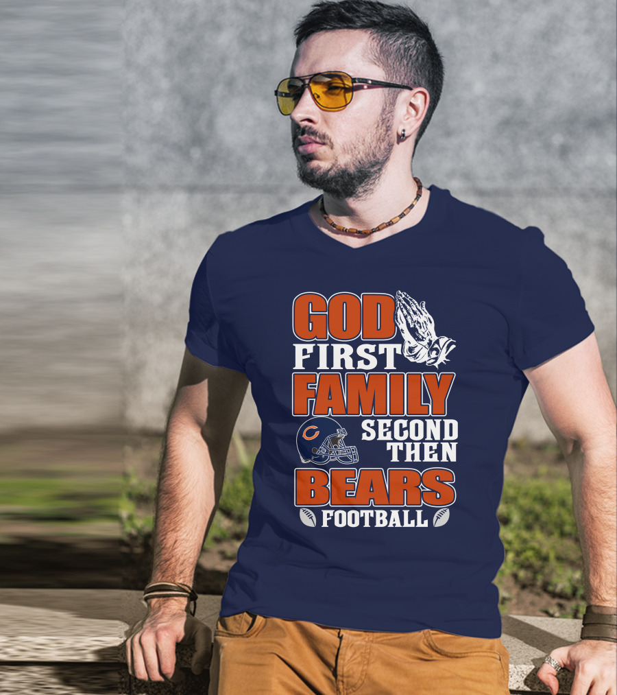 God First Family Second Then Bears Football T-Shirt
