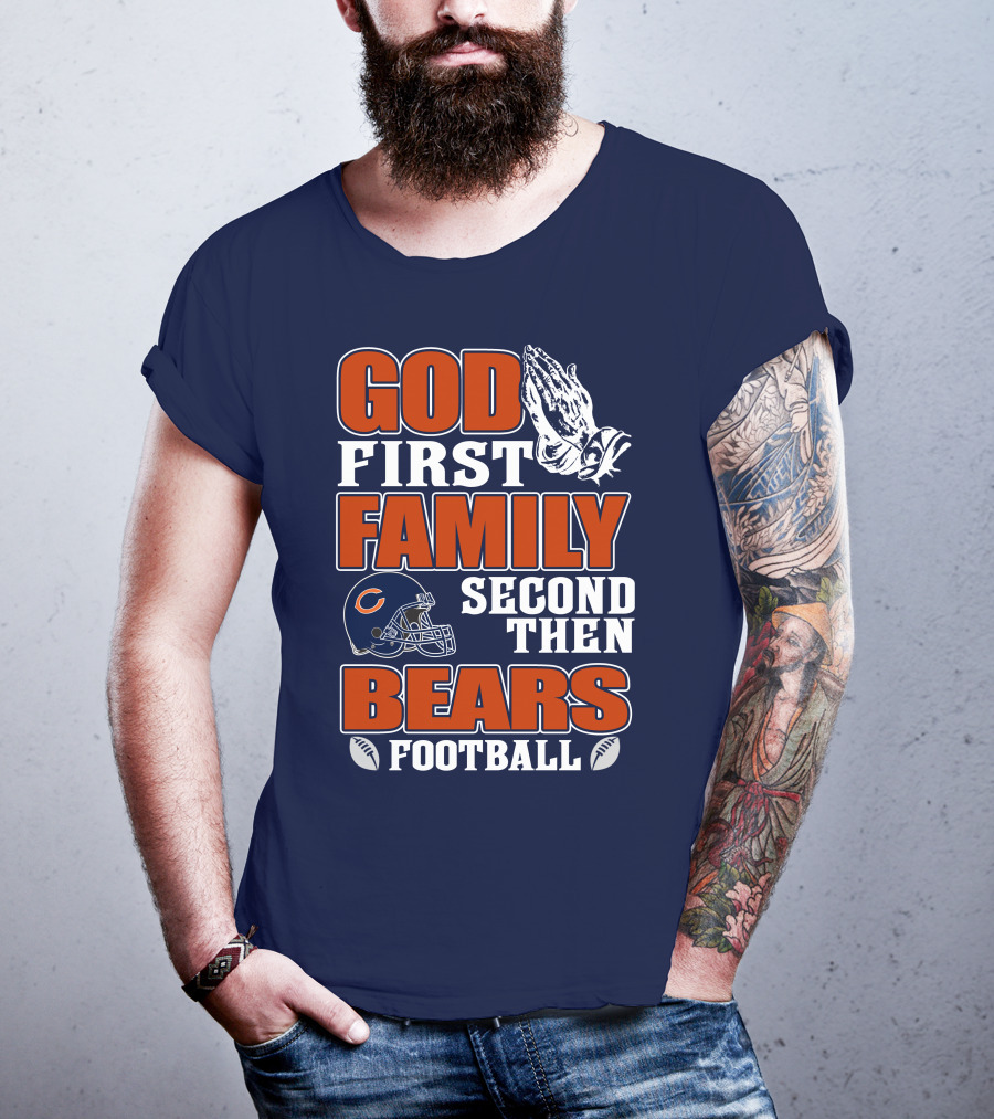 God First Family Second Then Bears Football T-Shirt