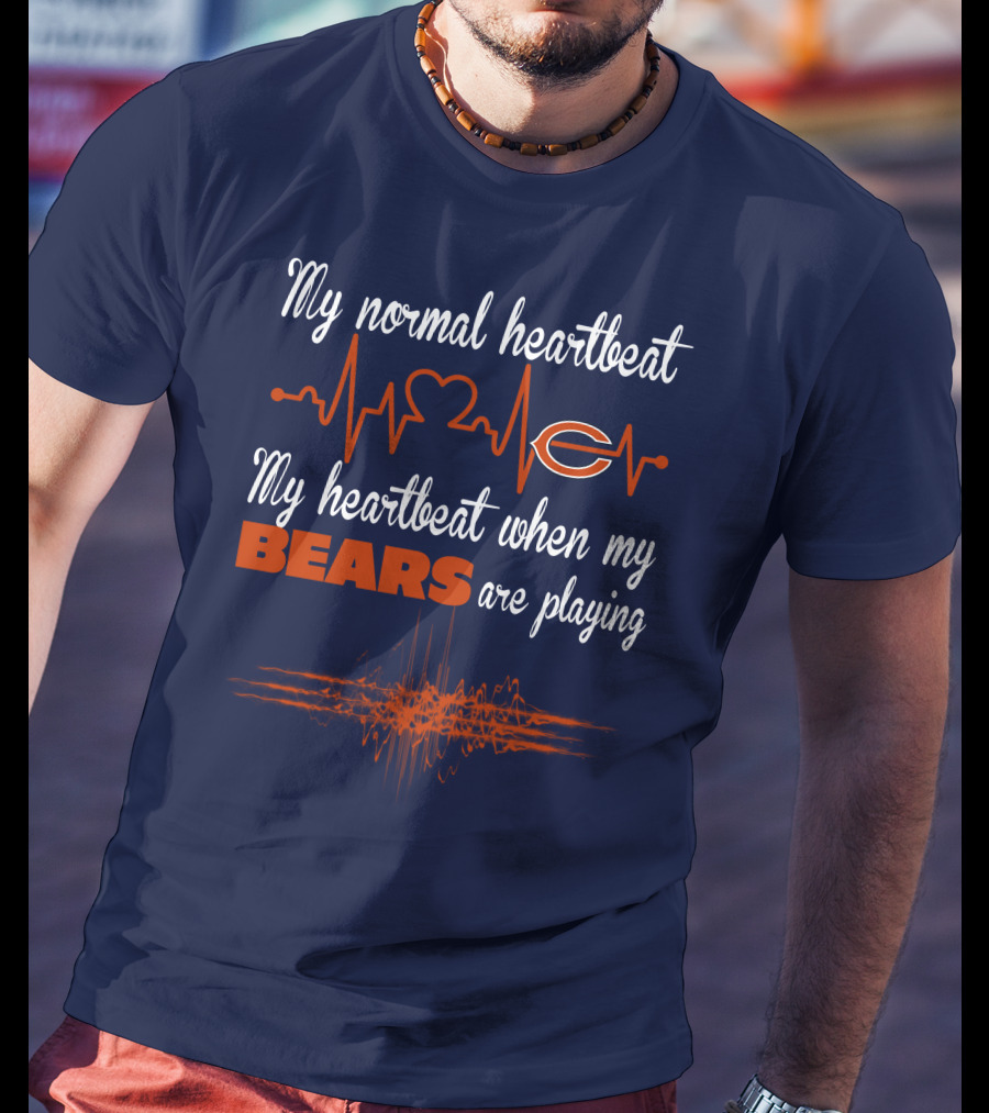 My Normal Heartbeat My Heartbeat When My Bears Are Playing Chicago Bears T-Shirt