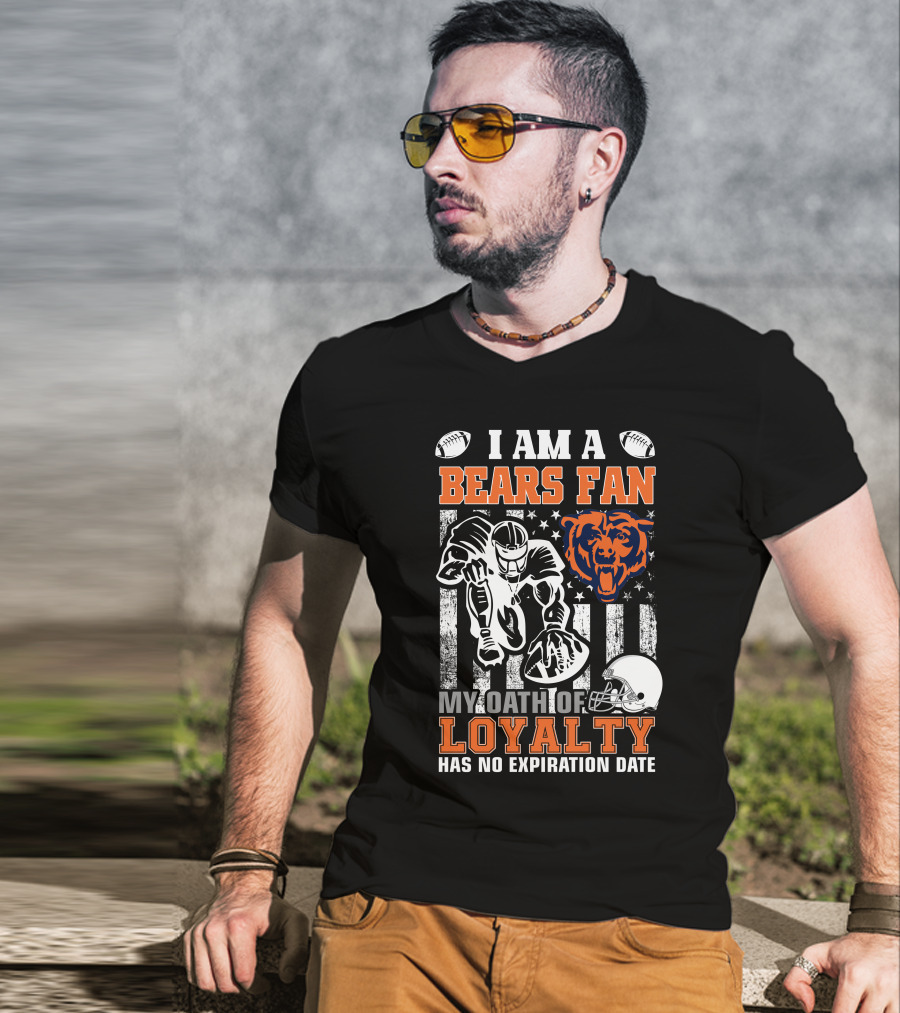 I Am A Bears Fan My Oath Of Loyalty Has No Expiration Date T-Shirt