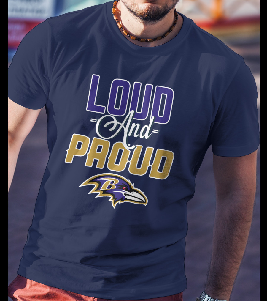 Loud And Proud Baltimore Ravens T-Shirt