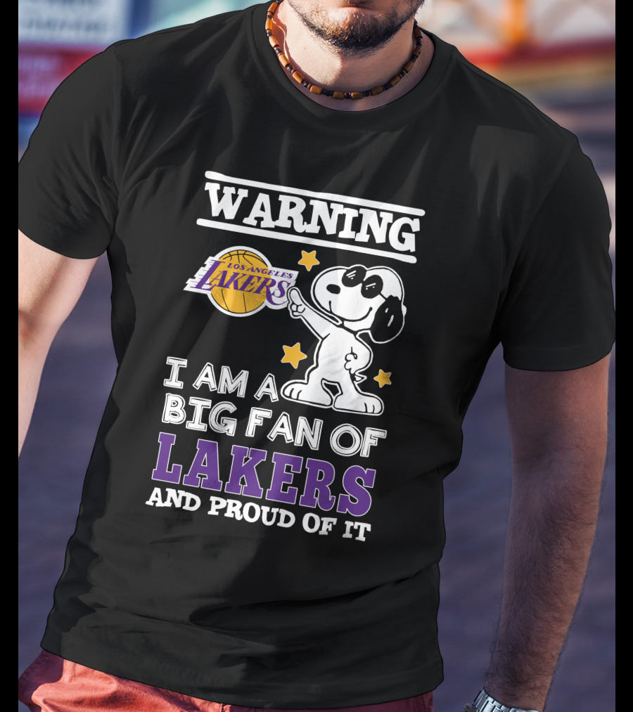 Warning Los Angeles Lakers I Am A Big Fan Of Lakers And Proud Of It T-Shirt