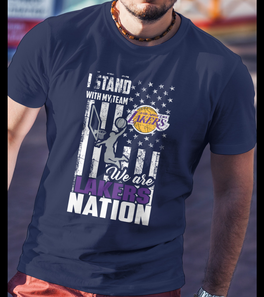 I Stand With My Team We Are Los Angeles Lakers Nation T-Shirt