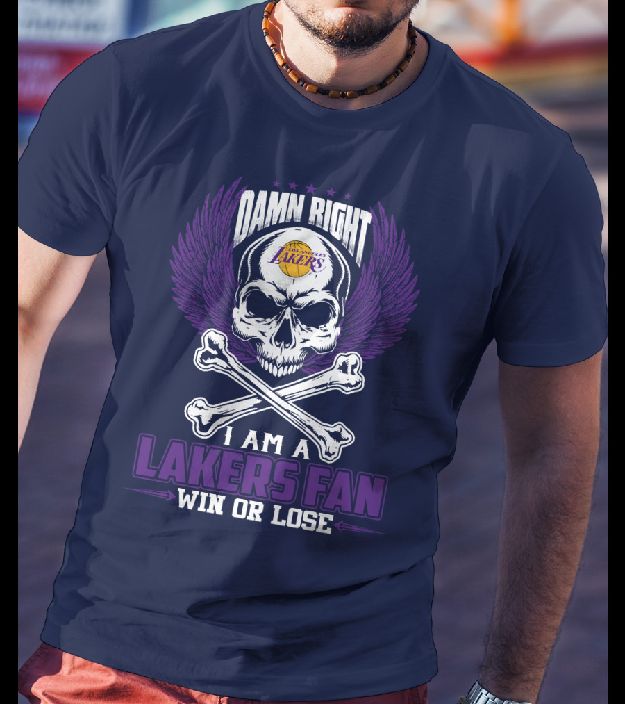 Damn Right I Am A Los Angeles Lakers Fan Win Or Lose T-Shirt