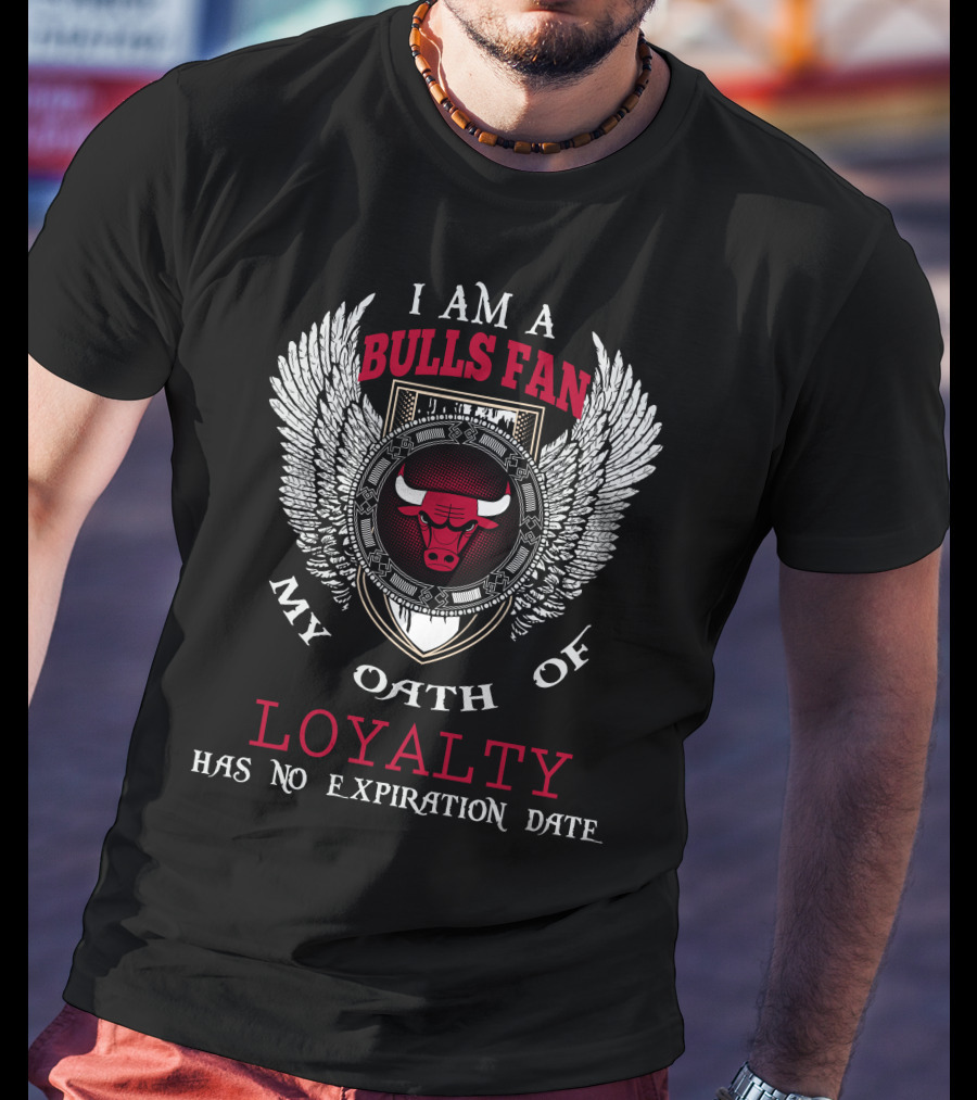 I Am A Chicago Bulls Fan My Oath Of Loyalty Has No Expiration Date T-Shirt