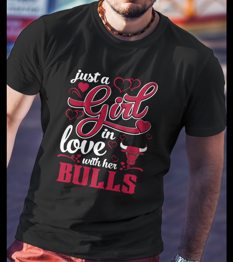 Just A Girl In Love With Her Chicago Bulls T-Shirt