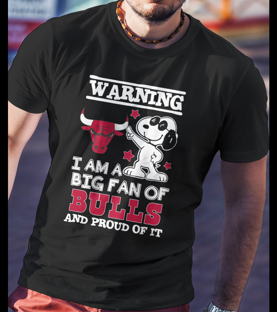 Warning Chicago Bulls I Am A Big Fan Of Bulls And Proud Of It T-Shirt