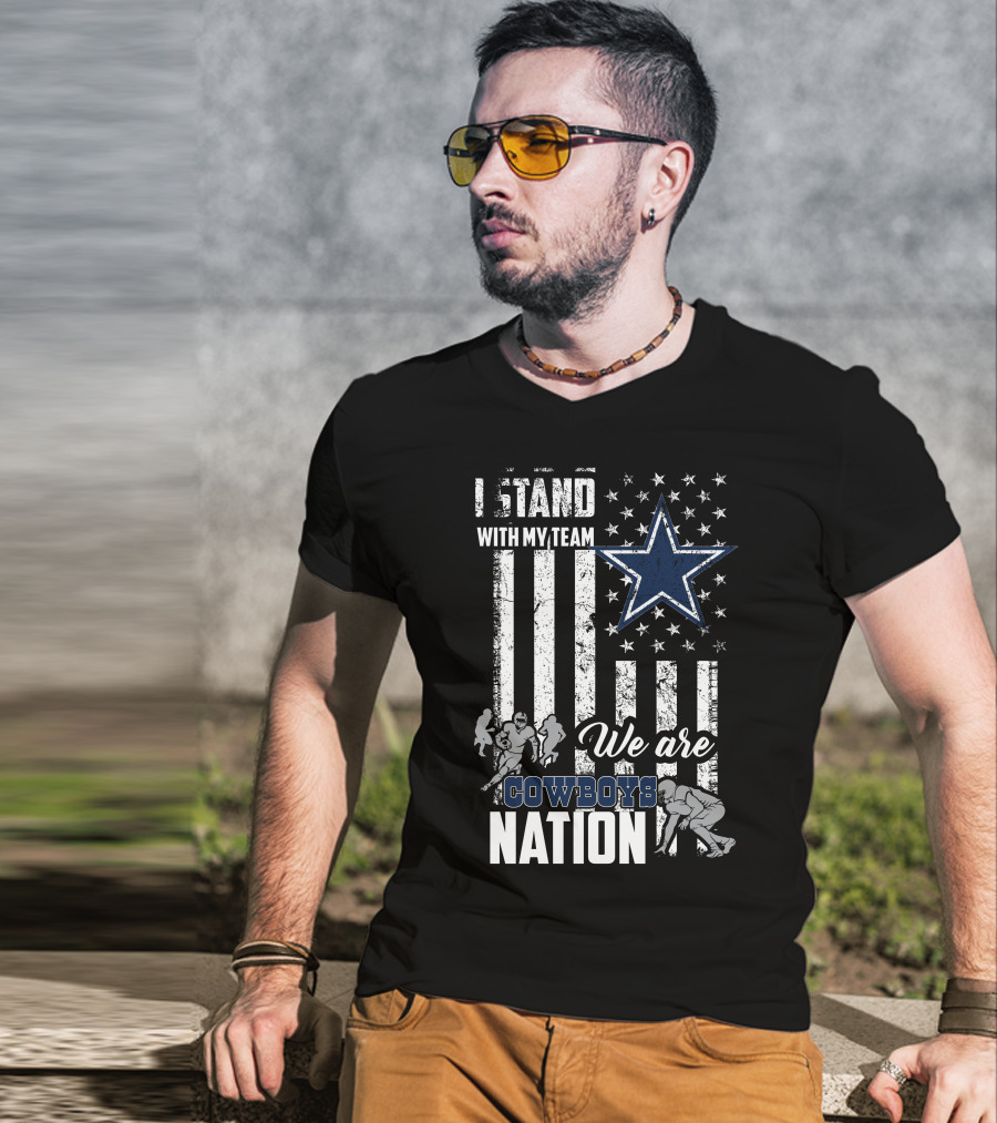 I Stand With My Team We Are Dallas Cowboys Nation T-Shirt