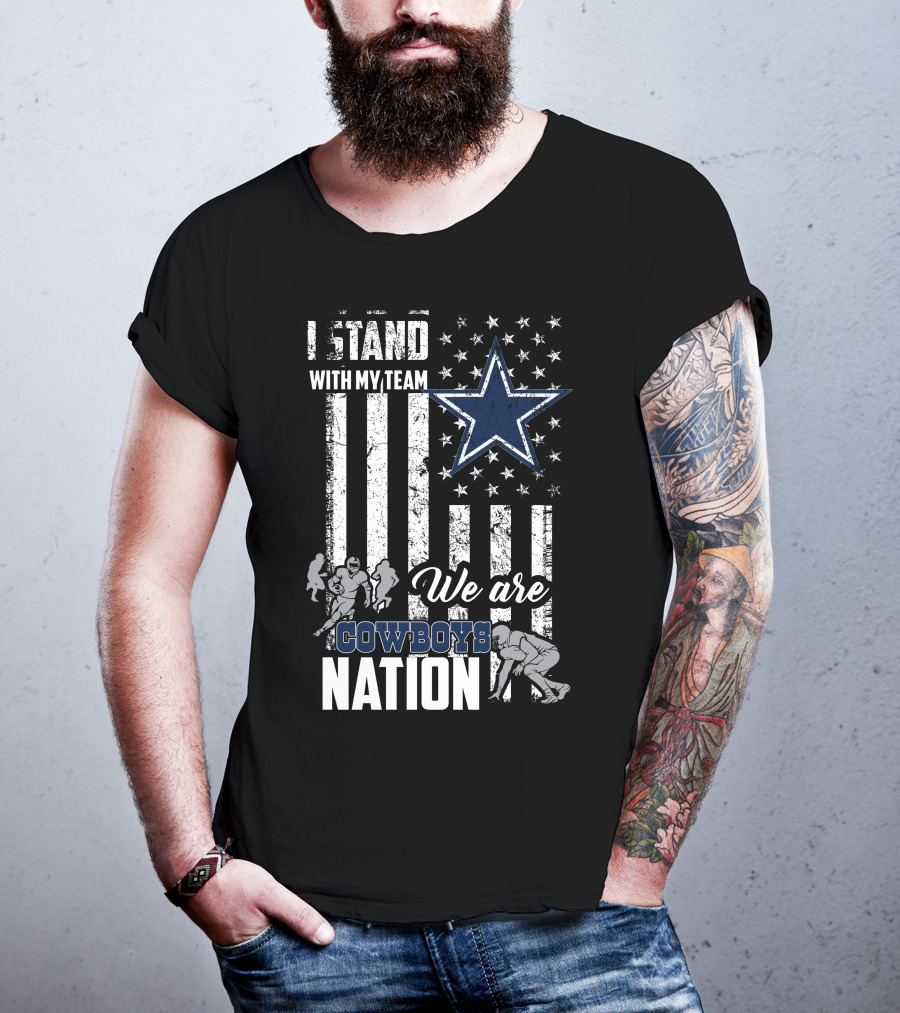 I Stand With My Team We Are Dallas Cowboys Nation T-Shirt