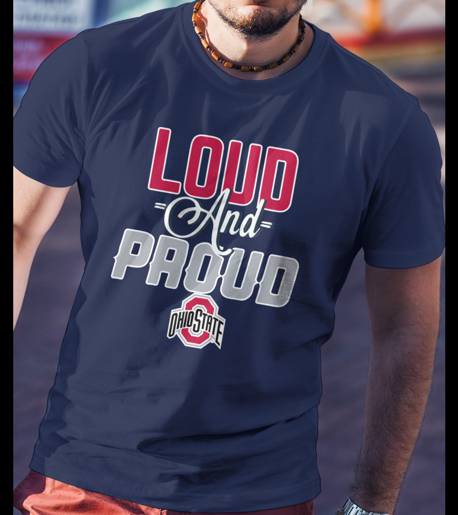 Loud And Proud Ohio State Buckeyes T-Shirt