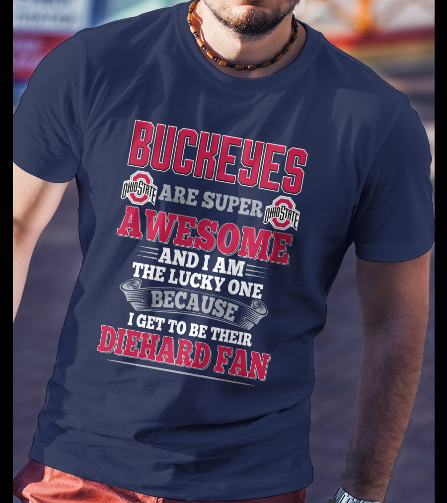 Buckeyes Ohio State Super Awesome Lucky Diehard Fan T-Shirt