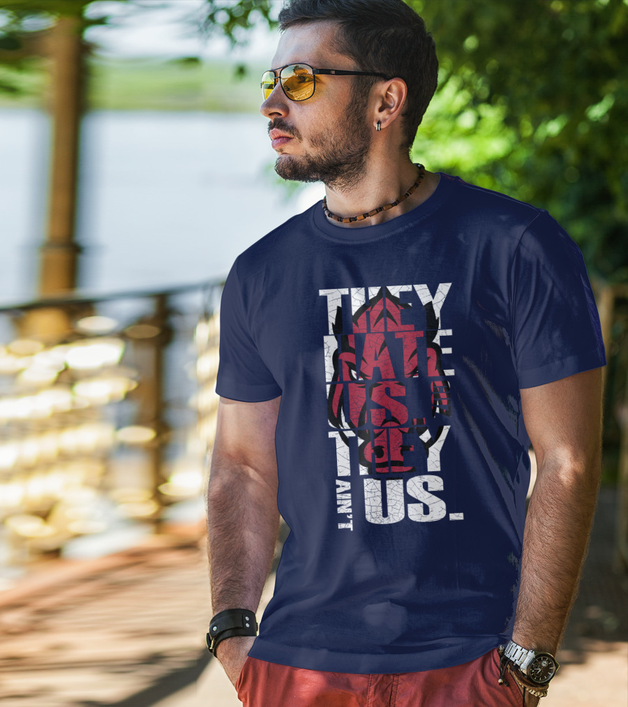 Arkansas Razorbacks They Hate Us Because They Ain't Us T-Shirt