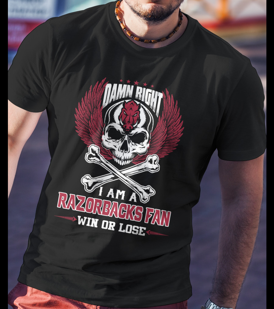 Damn Right I Am A Razorbacks Fan Win Or Lose T-Shirt