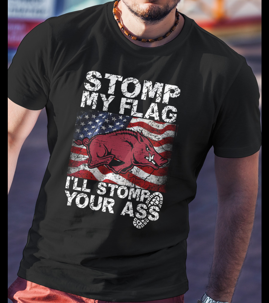 Stomp My Flag I'll Stomp Your Ass Arkansas Razorbacks Usa Flag T-Shirt