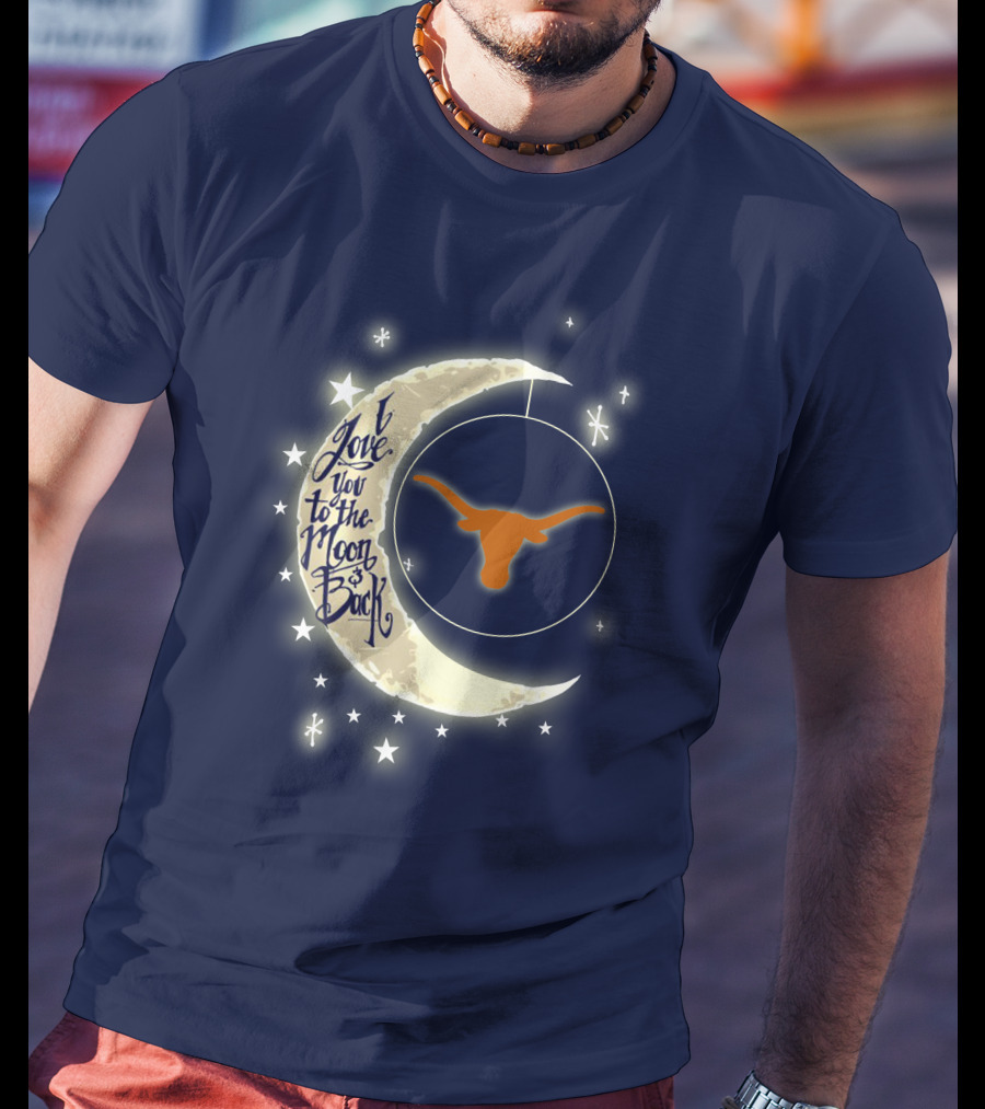 I Love You To The Moon And Back Texas Longhorns T-Shirt