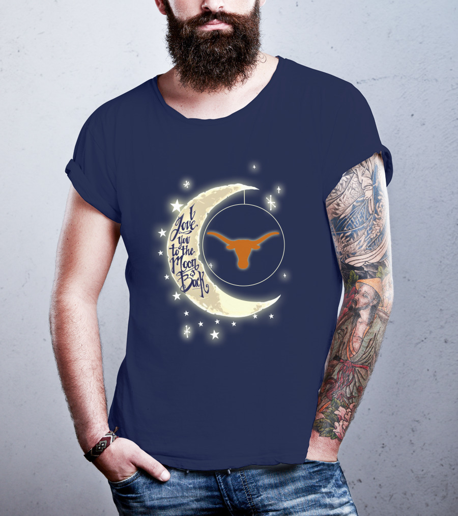 I Love You To The Moon And Back Texas Longhorns T-Shirt
