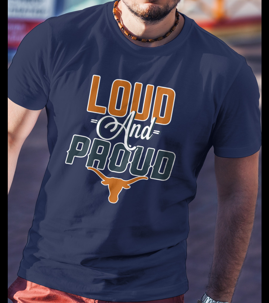 Loud And Proud Texas Longhorns T-Shirt