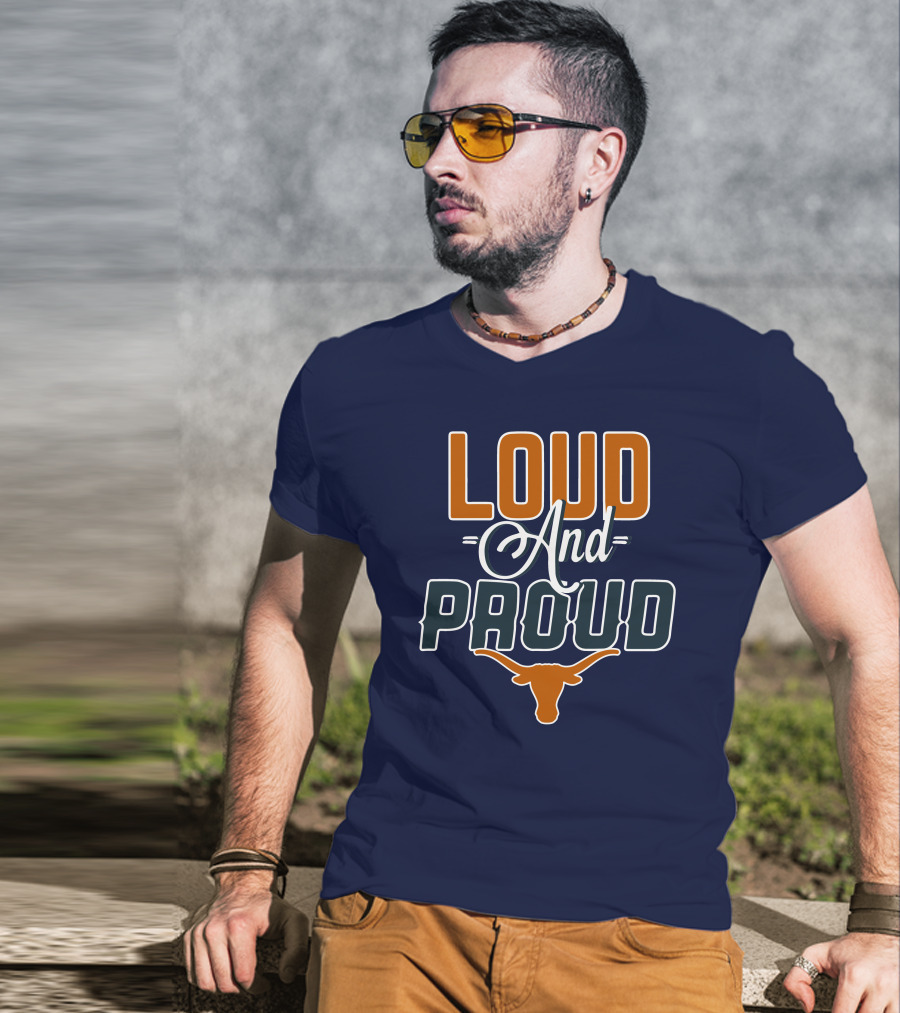 Loud And Proud Texas Longhorns T-Shirt