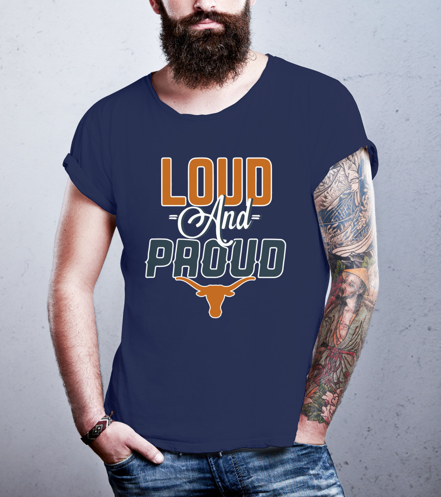 Loud And Proud Texas Longhorns T-Shirt