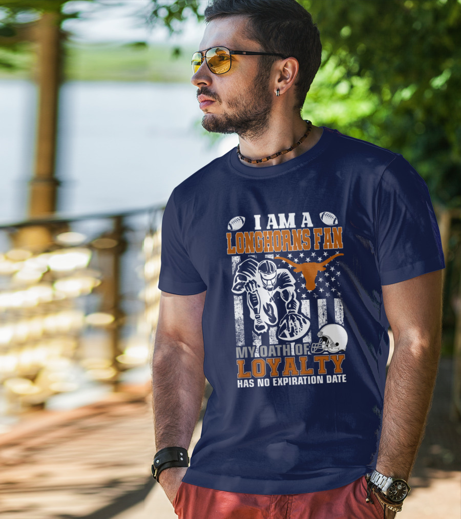 I Am A Longhorns Fan My Oath Of Loyalty Has No Expiration Date T-Shirt