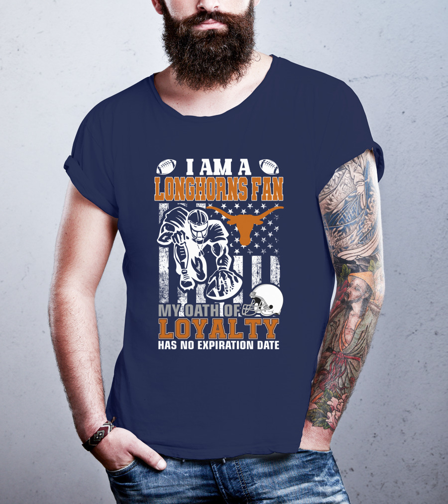 I Am A Longhorns Fan My Oath Of Loyalty Has No Expiration Date T-Shirt