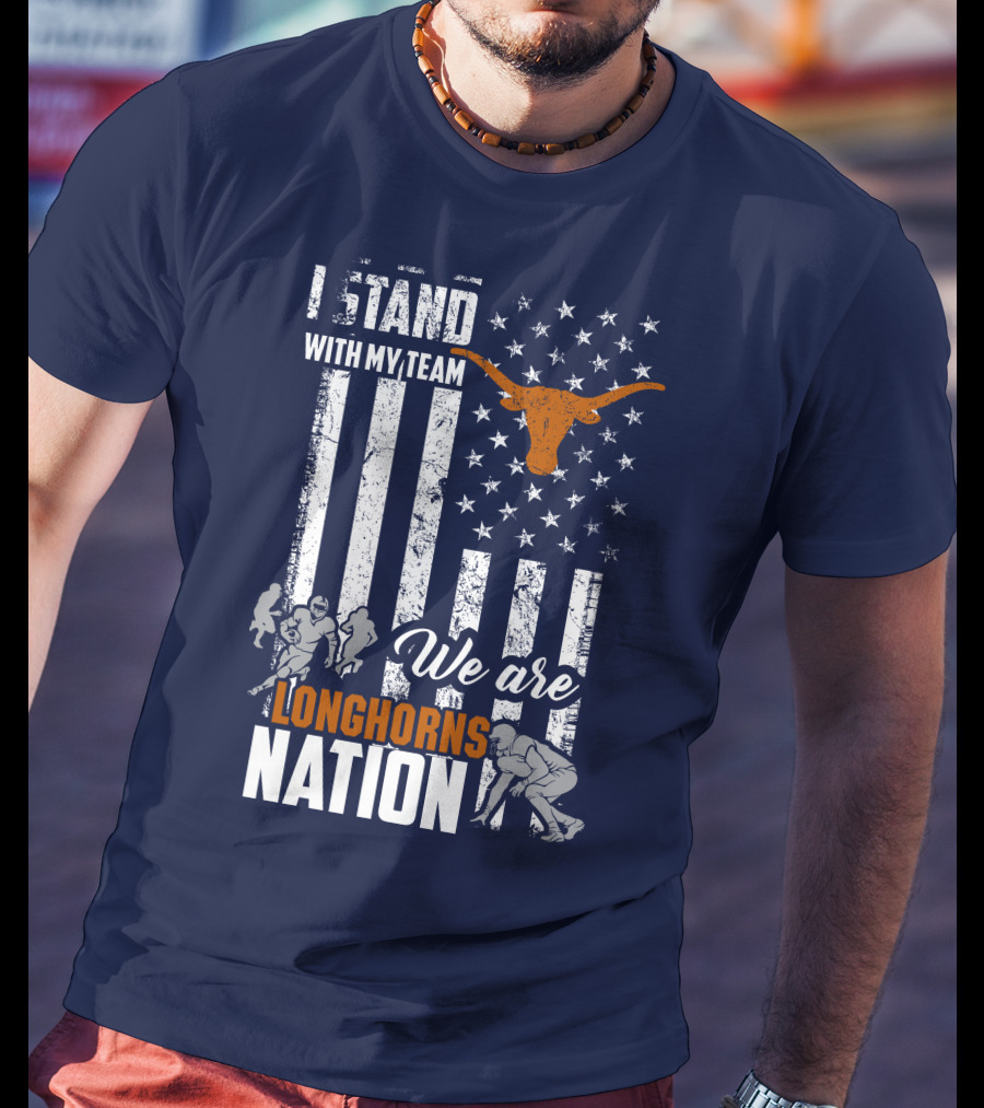 I Stand With My Team We Are Longhorns Nation T-Shirt