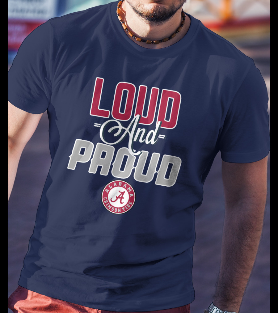 Loud And Proud Alabama Crimson Tide T-Shirt