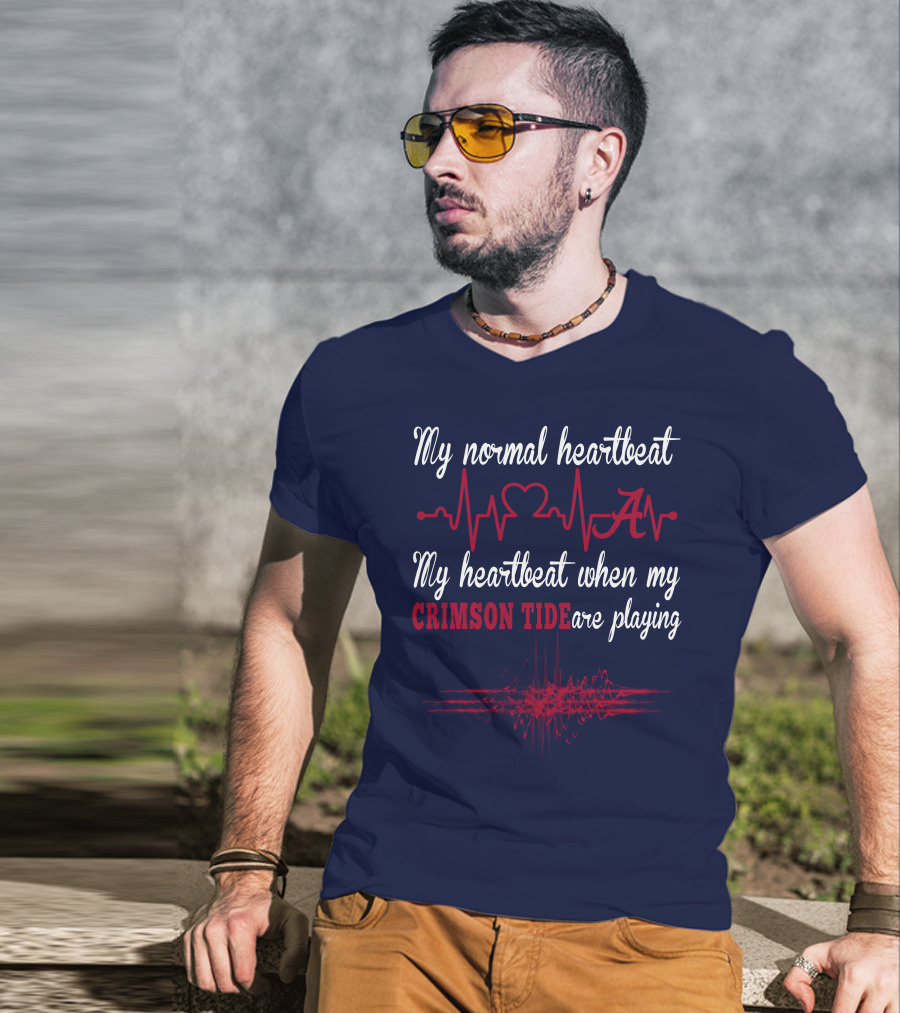 My Normal Heartbeat My Heartbeat When My Crimson Tide Are Playing T-Shirt