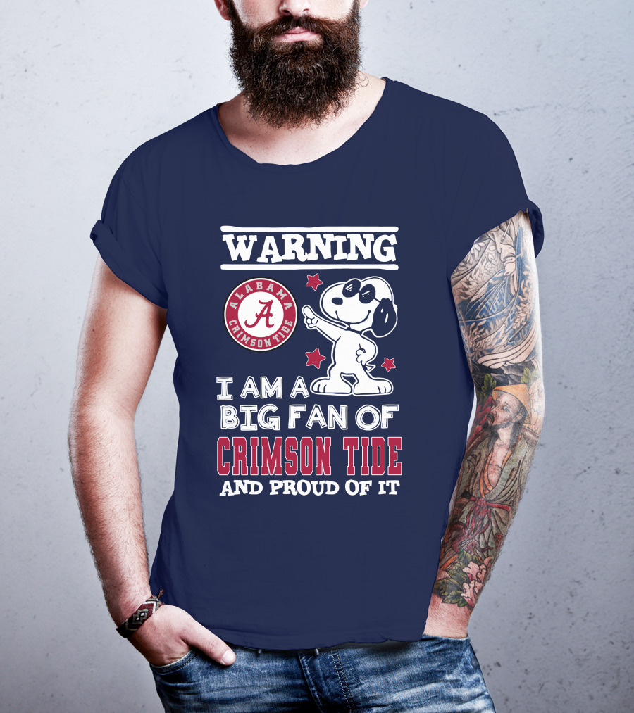 Warning I Am A Big Fan Of Alabama Crimson Tide And Proud Of It T-Shirt